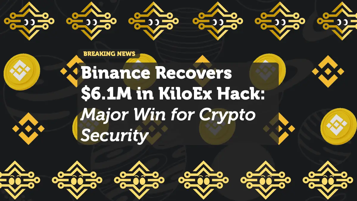 Binance Recovers $6.1M in KiloEx Hack: Major Win for Crypto Security