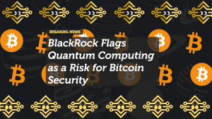 BlackRock Flags Quantum Computing as a Risk for Bitcoin Security