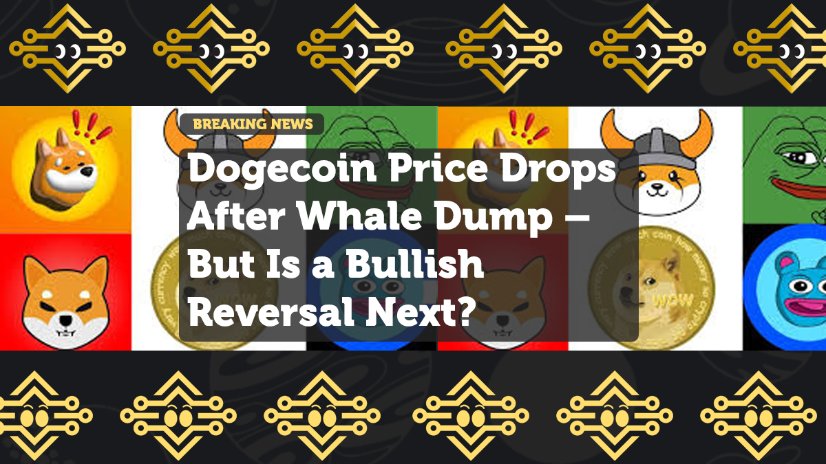 Dogecoin Price Drops After Whale Dump – But Is a Bullish Reversal Next?