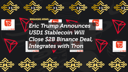 Eric Trump Announces USD1 Stablecoin Will Close $2B Binance Deal, Integrates with Tron