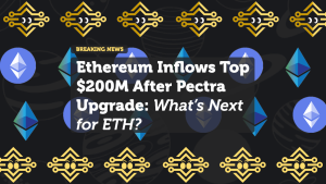 Ethereum Inflows Top $200M After Pectra Upgrade: What’s Next for ETH?