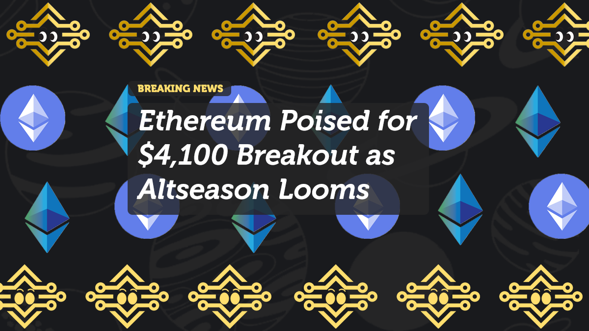 Ethereum Poised for $4,100 Breakout as Altseason Looms