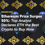 Ethereum Price Surges 50%: Top Analyst Declares ETH the Best Crypto to Buy Now