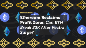 Ethereum Reclaims Profit Zone: Can ETH Break $3K After Pectra Surge?