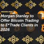 Morgan Stanley to Offer Bitcoin Trading to E*Trade Clients in 2026