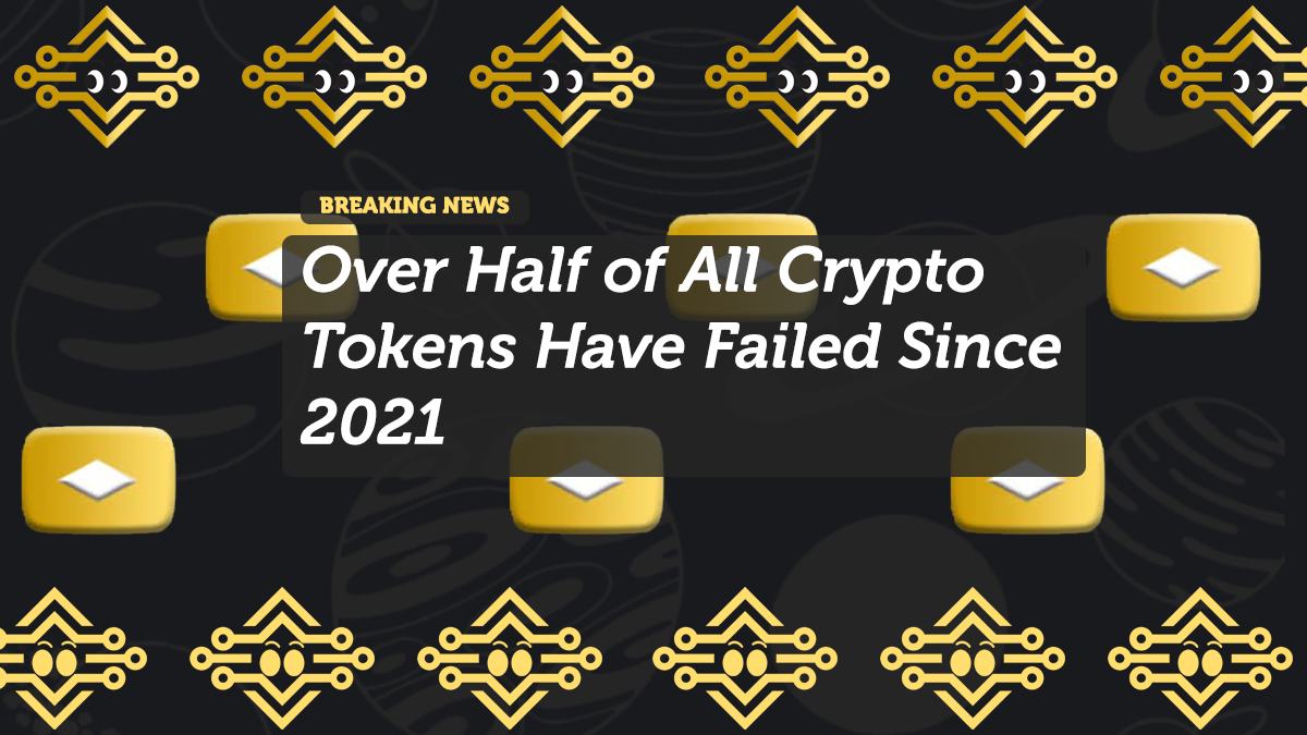 Over Half of All Crypto Tokens Have Failed Since 2021