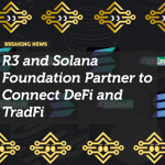R3 and Solana Foundation Partner to Connect DeFi and TradFi