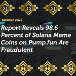 Report Reveals 98.6 Percent of Solana Meme Coins on Pump.fun Are Fraudulent