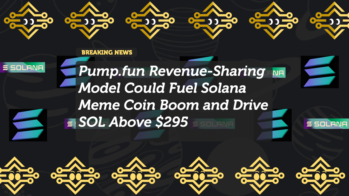 Pump.fun’s Revenue-Sharing Model Could Fuel Solana Meme Coin Boom and Drive SOL Above $295