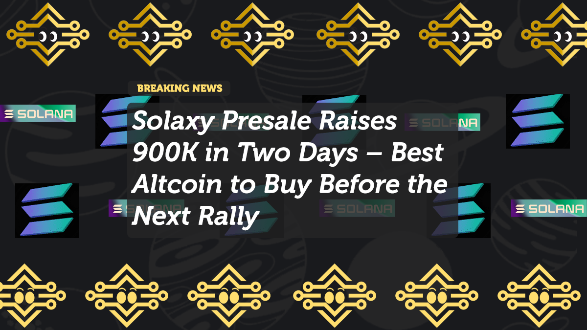 Solaxy Presale Raises 900K in Two Days – Best Altcoin to Buy Before the Next Rally
