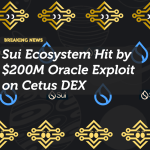 Sui Ecosystem Hit by $200M Oracle Exploit on Cetus DEX