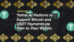 Tether AI Platform to Support Bitcoin and USDT Payments via Peer-to-Peer Wallets