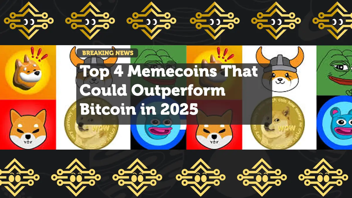 Top 4 Memecoins That Could Outperform Bitcoin in 2025