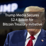 Trump Media Secures $2.4 Billion for Bitcoin Treasury Initiative