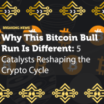 Why This Bitcoin Bull Run Is Different: 5 Catalysts Reshaping the Crypto Cycle