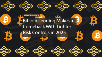 Bitcoin Lending Makes a Comeback With Tighter Risk Controls in 2025