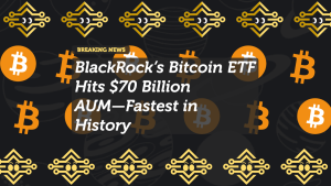 BlackRock’s Bitcoin ETF Hits $70 Billion AUM—Fastest in History