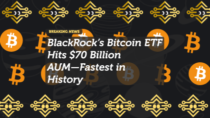 BlackRock’s Bitcoin ETF Hits $70 Billion AUM—Fastest in History
