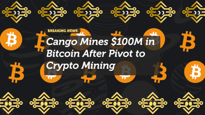 Cango Mines $100M in Bitcoin After Pivot to Crypto Mining