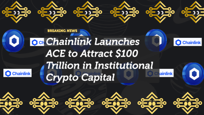 Chainlink Launches ACE to Attract $100 Trillion in Institutional Crypto Capital