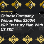 Chinese Company Webus Files $300M XRP Treasury Plan With US SEC