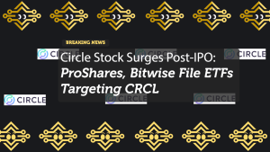 Circle Stock Surges Post-IPO: ProShares, Bitwise File ETFs Targeting CRCL