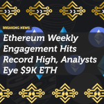 Ethereum Weekly Engagement Hits Record High, Analysts Eye $9K ETH