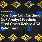 How Low Can Cardano Go? Analyst Predicts Final Crash Before ADA Rebounds