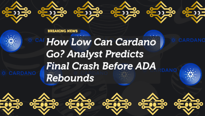 How Low Can Cardano Go? Analyst Predicts Final Crash Before ADA Rebounds