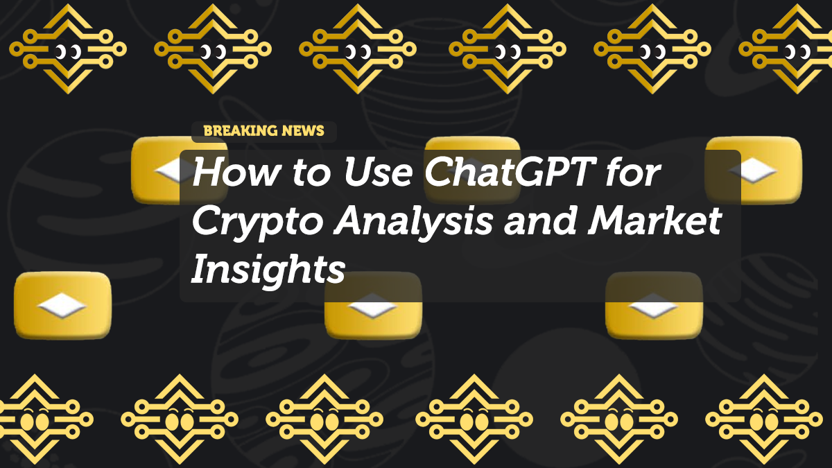 How to Use ChatGPT for Crypto Analysis and Market Insights