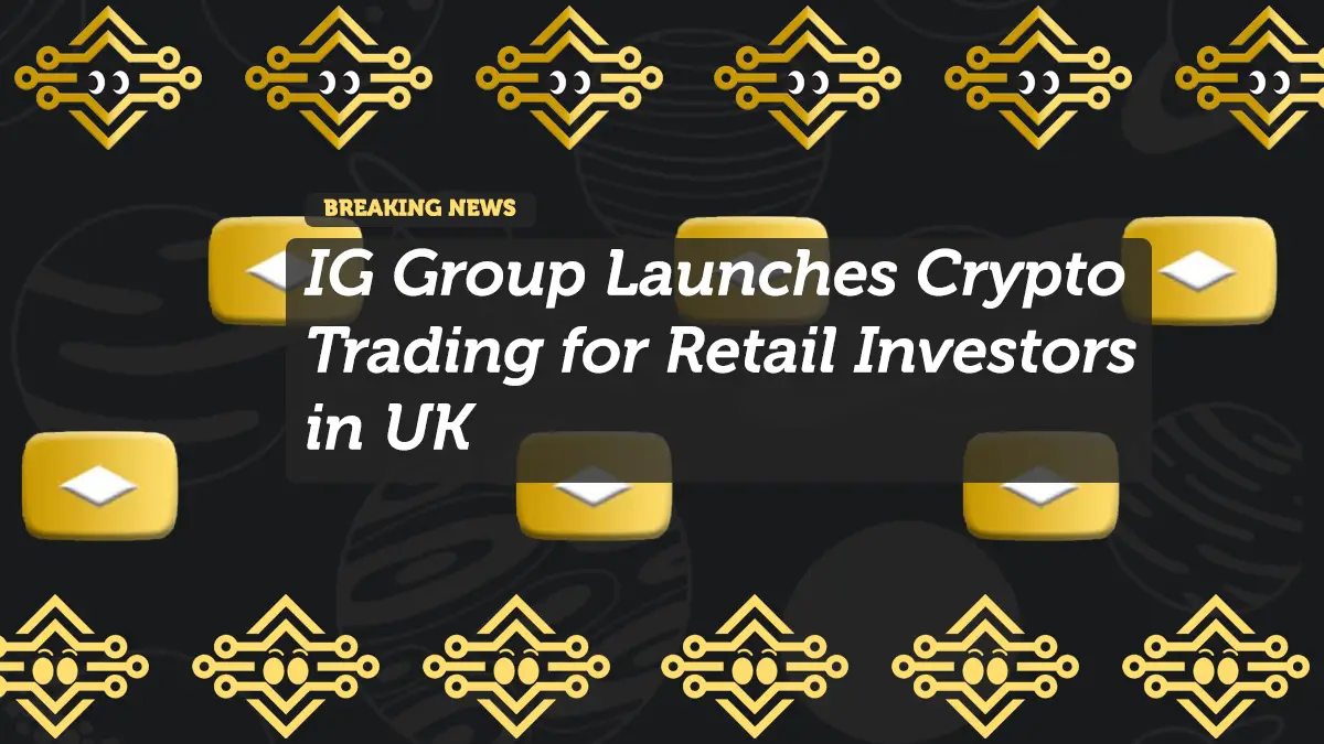 IG Group Launches Crypto Trading for Retail Investors in UK