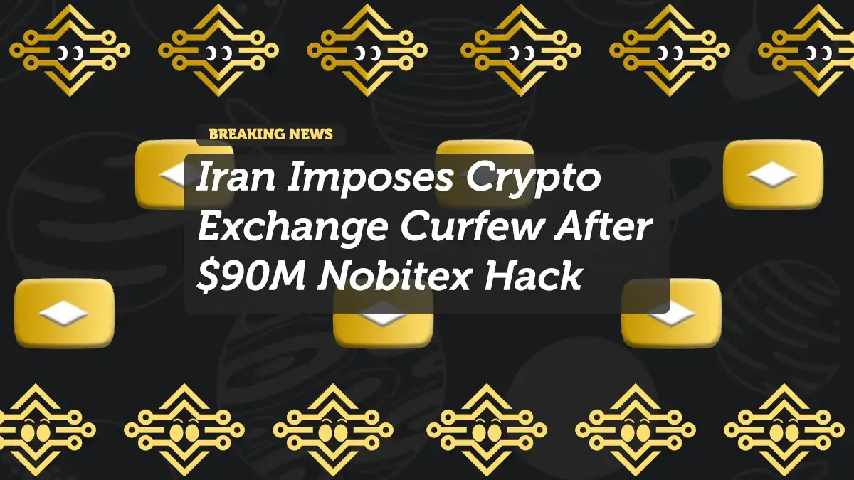 Iran Imposes Crypto Exchange Curfew After $90M Nobitex Hack