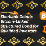 Sberbank Debuts Bitcoin-Linked Structured Bond for Qualified Investors