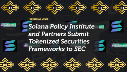 Solana Policy Institute and Partners Submit Tokenized Securities Frameworks to SEC