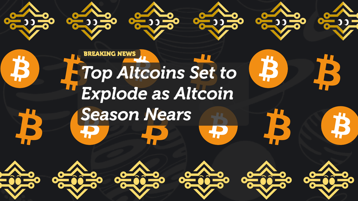 Top Altcoins Set to Explode as Altcoin Season Nears