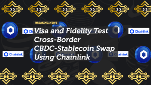 Visa and Fidelity Test Cross-Border CBDC-Stablecoin Swap Using Chainlink