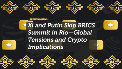 Xi and Putin Skip BRICS Summit in Rio—Global Tensions and Crypto Implications