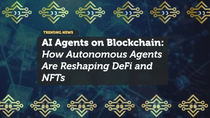 AI Agents on Blockchain: How Autonomous Agents Are Reshaping DeFi and NFTs