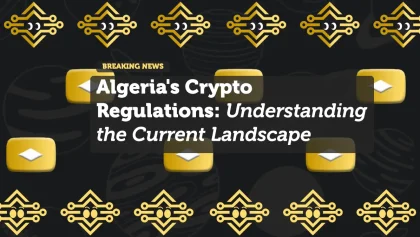 Algeria's Crypto Regulations: Understanding the Current Landscape