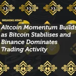 Altcoin Momentum Builds as Bitcoin Stabilises and Binance Dominates Trading Activity