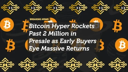 Bitcoin Hyper Rockets Past 2 Million in Presale as Early Buyers Eye Massive Returns