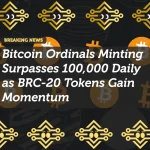 Bitcoin Ordinals Minting Surpasses 100,000 Daily as BRC-20 Tokens Gain Momentum
