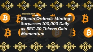 Bitcoin Ordinals Minting Surpasses 100,000 Daily as BRC-20 Tokens Gain Momentum