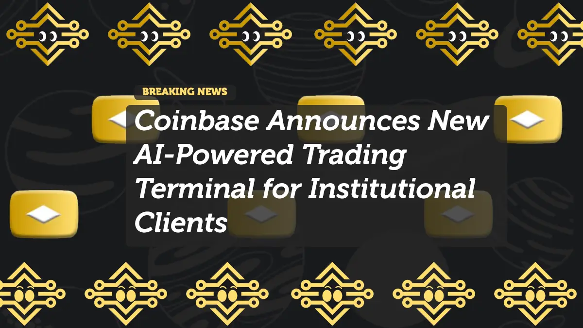 Coinbase Announces New AI-Powered Trading Terminal for Institutional Clients