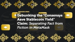 Debunking the "Consensys Aave Stablecoin Yield" Claim: Separating Fact from Fiction in MetaMask