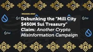 Debunking the "Mill City $450M Sui Treasury" Claim: Another Crypto Misinformation Campaign