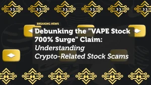 Debunking the "VAPE Stock 700% Surge" Claim: Understanding Crypto-Related Stock Scams