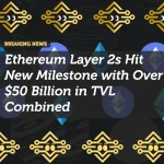 Ethereum Layer 2s Hit New Milestone with Over $50 Billion in TVL Combined