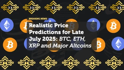 Realistic Price Predictions for Late July 2025: BTC, ETH, XRP and Major Altcoins