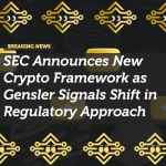 SEC Announces New Crypto Framework as Gensler Signals Shift in Regulatory Approach
